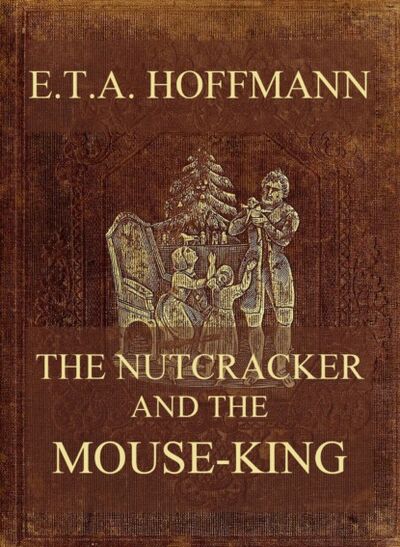 Книга: The Nutcracker And The Mouse-King (E. T. A. Hoffmann) ; Bookwire