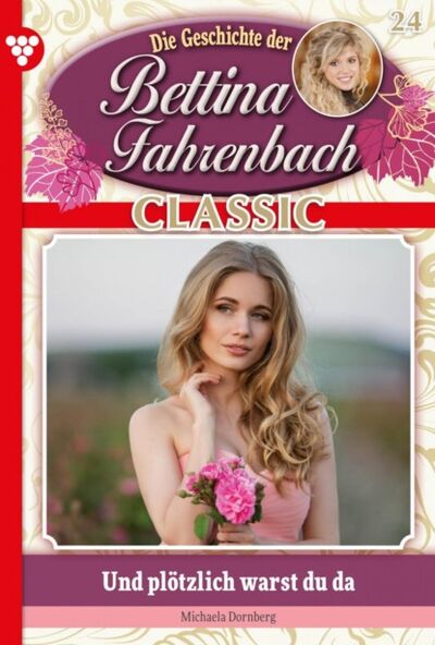 Книга: Bettina Fahrenbach Classic 24 – Liebesroman (Michaela Dornberg) ; Bookwire