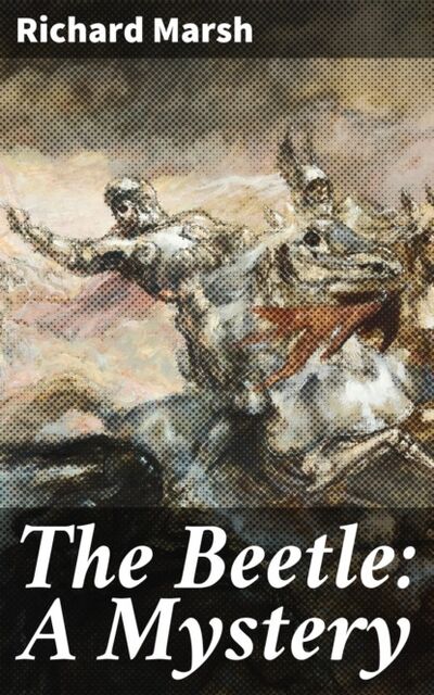 Книга: The Beetle: A Mystery (Richard Marsh) ; Bookwire