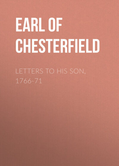 Книга: Letters to His Son, 1766-71 (Philip Dormer Stanhope Earl of Chesterfield) ; Bookwire