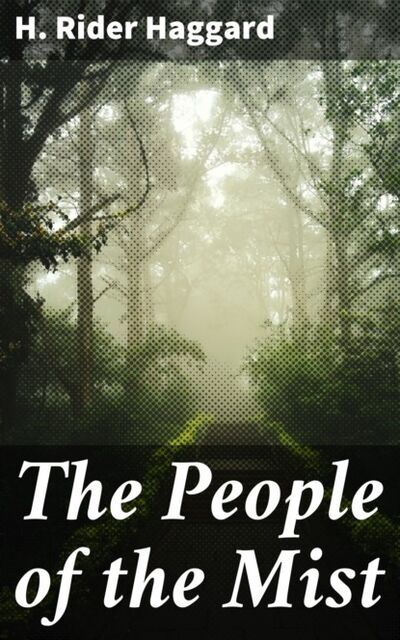 Книга: The People of the Mist (H. Rider Haggard) ; Bookwire