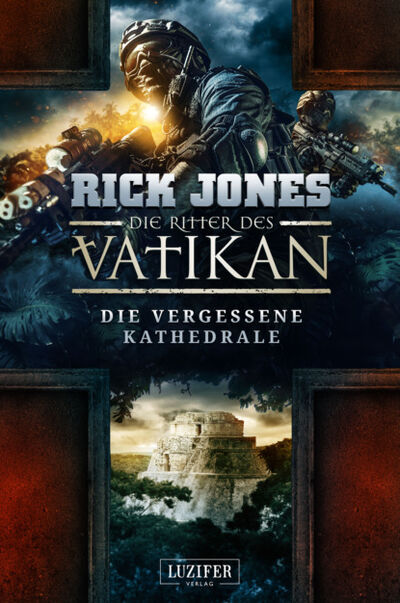 Книга: DIE VERGESSENE KATHEDRALE (Die Ritter des Vatikan 7) (Rick Jones) ; Bookwire