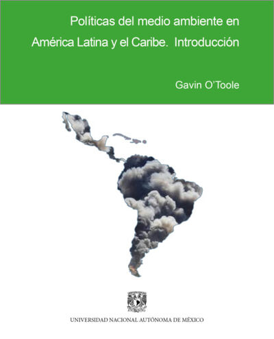 Книга: Políticas del medio ambiente en América Latina y el Caribe (Gavin O'Toole) ; Bookwire