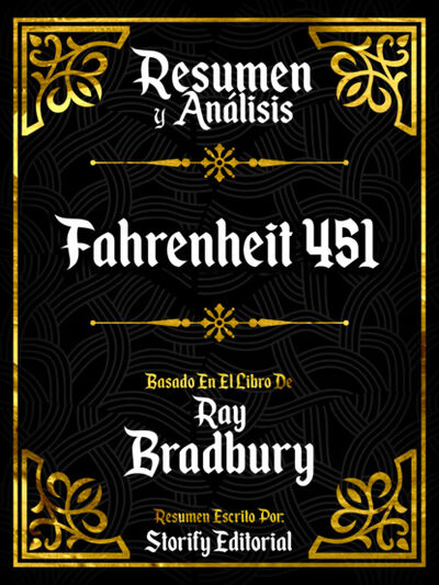 Книга: Resumen Y Analisis: Fahrenheit 451 - Basado En El Libro De Ray Bradbury (Storify Editorial) ; Bookwire