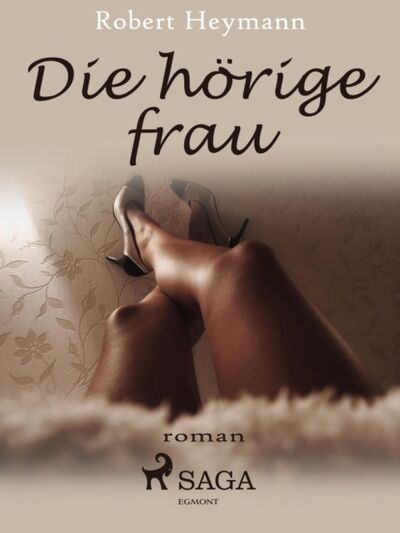 Книга: Die hörige Frau (Robert Heymann) ; Bookwire