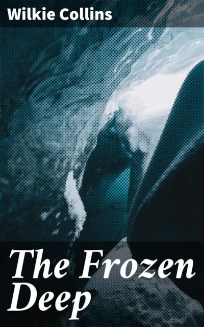 Книга: The Frozen Deep (Уилки Коллинз) ; Bookwire