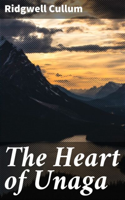 Книга: The Heart of Unaga (Cullum Ridgwell) ; Bookwire