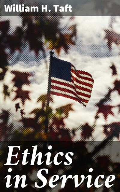 Книга: Ethics in Service (William H. Taft) ; Bookwire