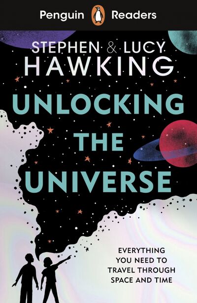 Книга: Unlocking the Universe. Level 5 (Hawking Stephen, Hawking Lucy) ; Penguin, 2021 
