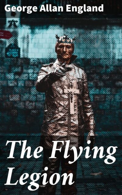 Книга: The Flying Legion (George Allan England) ; Bookwire