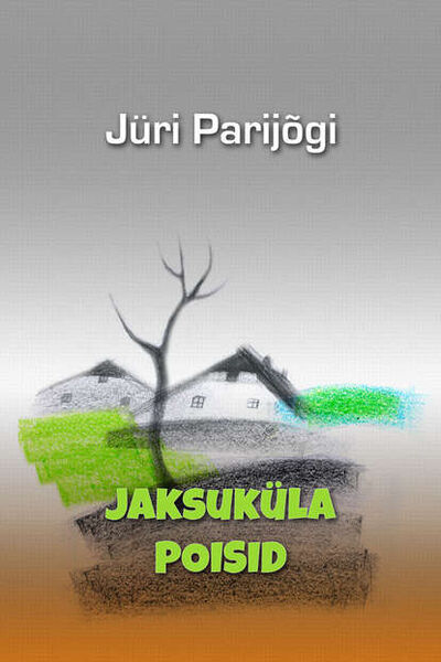 Книга: Jaksuküla poisid (Jüri Parijõgi) ; Eesti digiraamatute keskus OU, 2013 