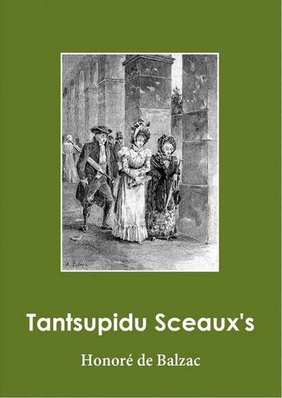 Книга: Tantsupidu Sceaux's (Оноре де Бальзак) ; Eesti digiraamatute keskus OU, 2013 