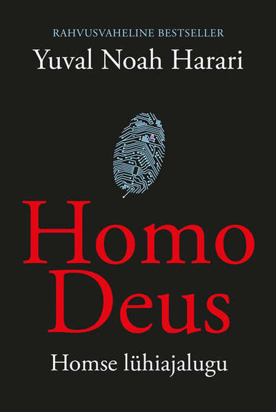 Книга: Homo Deus. Homse lühiajalugu (Yuval Noah Harari) ; Eesti digiraamatute keskus OU, 2015 