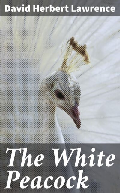 Книга: The White Peacock (Дэвид Герберт Лоуренс) ; Bookwire