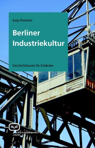 Книга: Berliner Industriekultur (Katja Roeckner) ; Bookwire