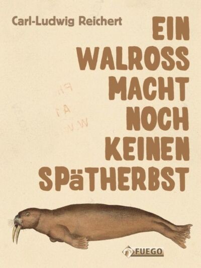 Книга: Ein Walross macht noch keinen Spätherbst (Carl-Ludwig Reichert) ; Bookwire