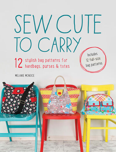 Книга: Sew Cute to Carry (Melanie McNeice) ; Ingram