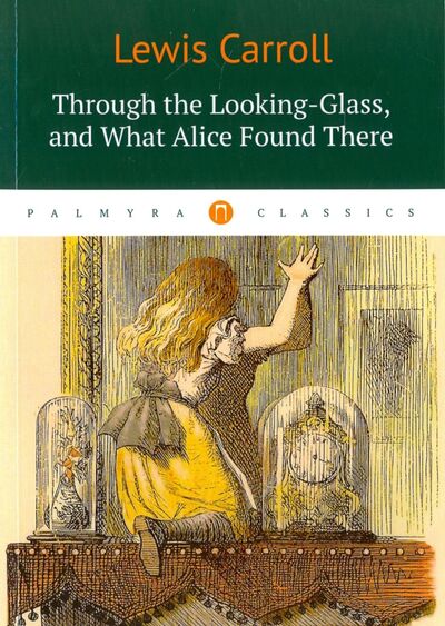 Книга: Through the Looking-Glass, and What Alice Found There (Carrol L.) ; Рипол, 2017 
