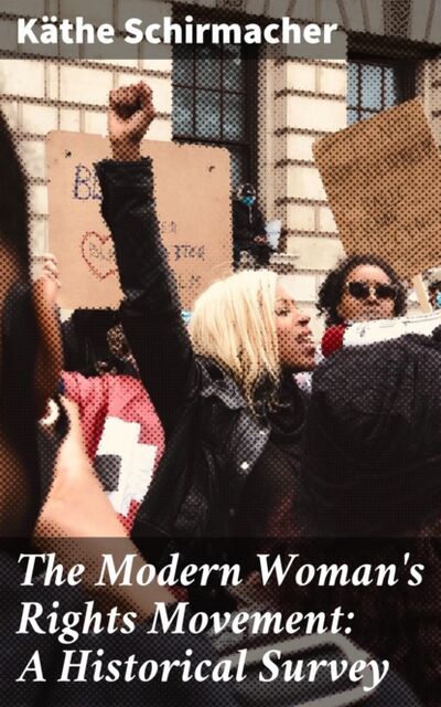 Книга: The Modern Woman's Rights Movement: A Historical Survey (Käthe Schirmacher) ; Bookwire