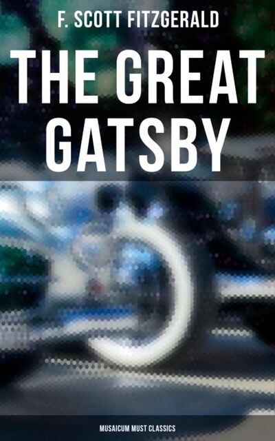 Книга: The Great Gatsby (Musaicum Must Classics) (F. Scott Fitzgerald) ; Bookwire