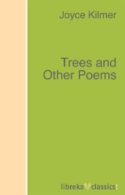 Книга: Trees and Other Poems (Joyce Kilmer) ; Автор