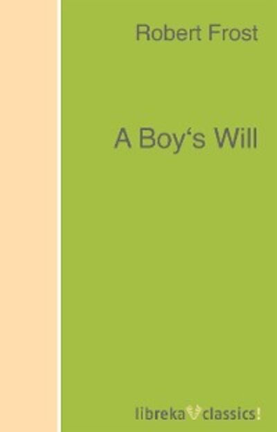 Книга: A Boy's Will (Robert Frost) ; Автор