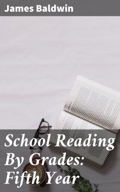 Книга: School Reading By Grades: Fifth Year (James Baldwin) ; Bookwire