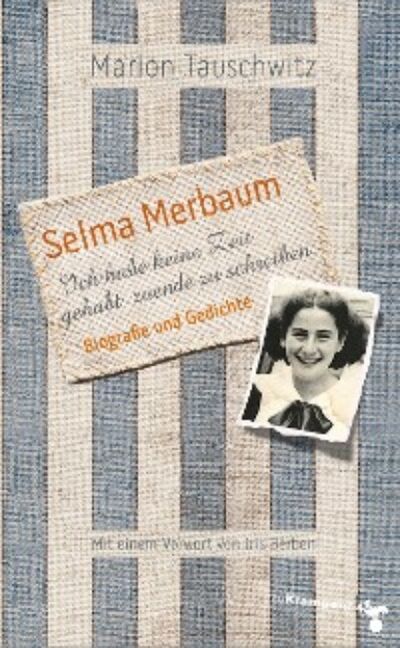 Книга: Selma Merbaum - Ich habe keine Zeit gehabt zuende zu schreiben (Marion Tauschwitz) ; Автор