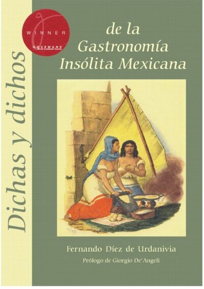 Книга: Dichas y dichos de la gastronomía insólita mexicana (Fernando Diez de Urdanivia) ; Bookwire