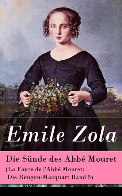 Книга: Die Sünde des Abbé Mouret (La Faute de l'Abbé Mouret: Die Rougon-Macquart Band 5) (Emile Zola) ; Bookwire