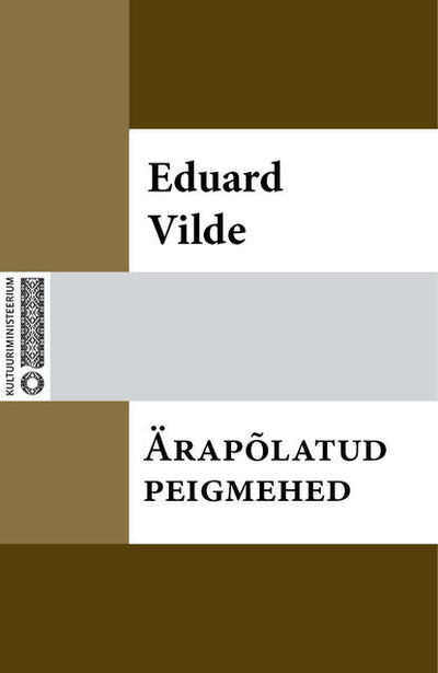 Книга: Ärapõlatud peigmehed (Эдуард Вильде) ; Eesti digiraamatute keskus OU
