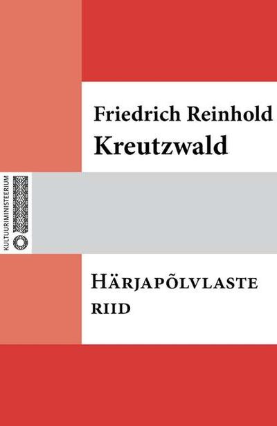 Книга: Härjapõlvlaste riid (Friedrich Reinhold Kreutzwald) ; Eesti digiraamatute keskus OU