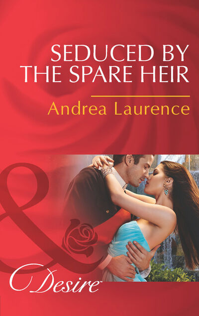 Книга: Seduced by the Spare Heir (Andrea Laurence) ; HarperCollins