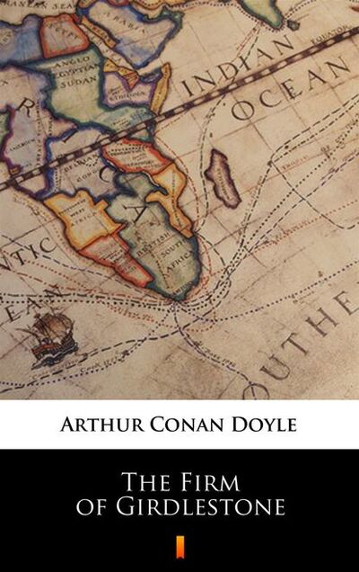 Книга: The Firm of Girdlestone (Артур Конан Дойл) ; PDW