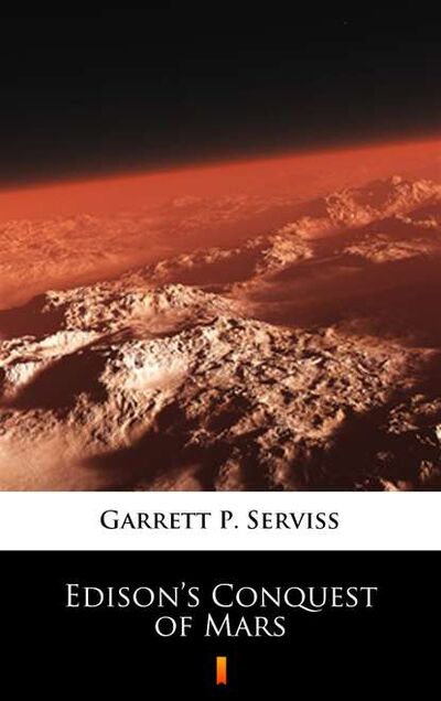 Книга: Edison’s Conquest of Mars (Garrett P. Serviss) ; PDW