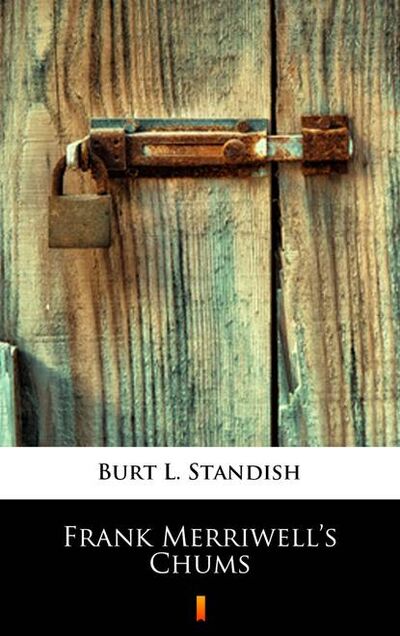 Книга: Frank Merriwell’s Chums (Burt L. Standish) ; PDW