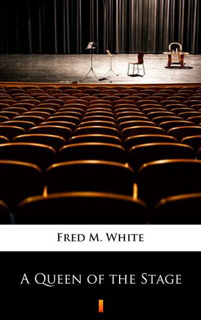 Книга: A Queen of the Stage (Fred M. White) ; PDW