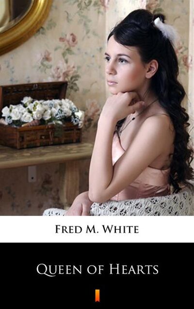 Книга: Queen of Hearts (Fred M. White) ; PDW