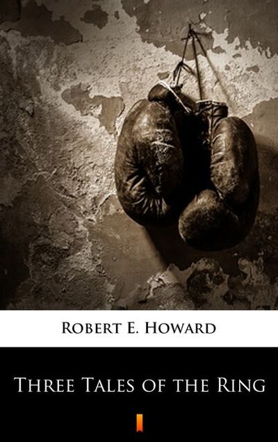 Книга: Three Tales of the Ring (Robert E. Howard) ; PDW