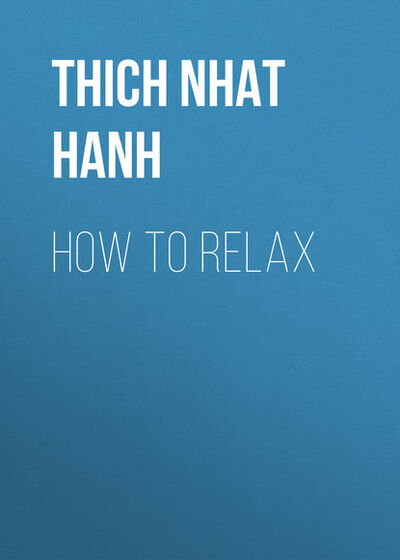 Книга: How to Relax (Тит Нат Хан) ; Gardners Books