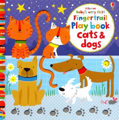 Книга: Baby's Very First Fingertrail Play Book Cats & Dogs (Watt Fiona) ; Usborne, 2016 