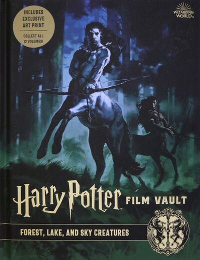 Книга: Harry Potter. The Film Vault - Volume 1. Forest, Sky & Lake Dwelling Creatures (Revenson Jody) ; Titan Books, 2020 