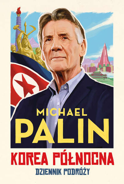 Книга: Korea Północna. Dziennik podróży (Michael Palin) ; PDW