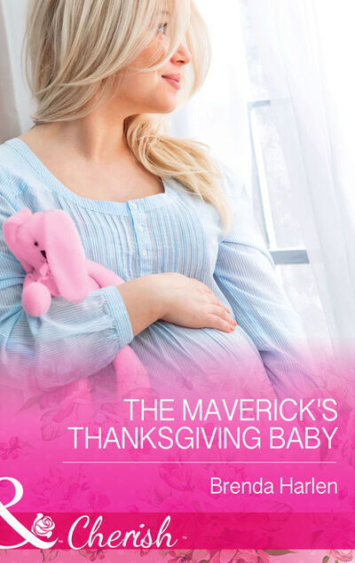Книга: The Maverick's Thanksgiving Baby (Brenda Harlen) ; HarperCollins
