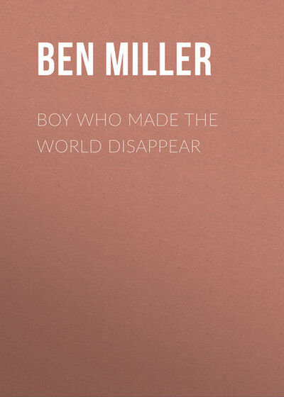 Книга: Boy Who Made the World Disappear (Ben Miller) ; Gardners Books
