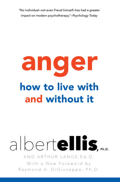Книга: Anger: How to Live with and without It (Albert Ellis) ; Ingram