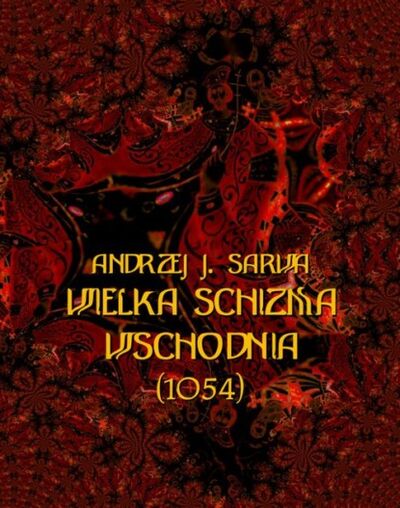 Книга: Wielka Schizma Wschodnia (1054) (Andrzej Sarwa) ; OSDW Azymut