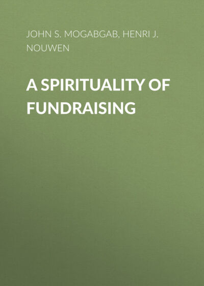 Книга: A Spirituality of Fundraising (Henri J. M. Nouwen) ; Ingram