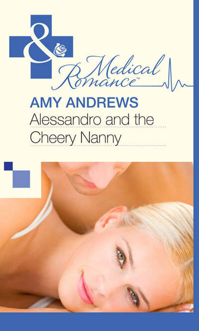 Книга: Alessandro and the Cheery Nanny (Amy Andrews) ; HarperCollins