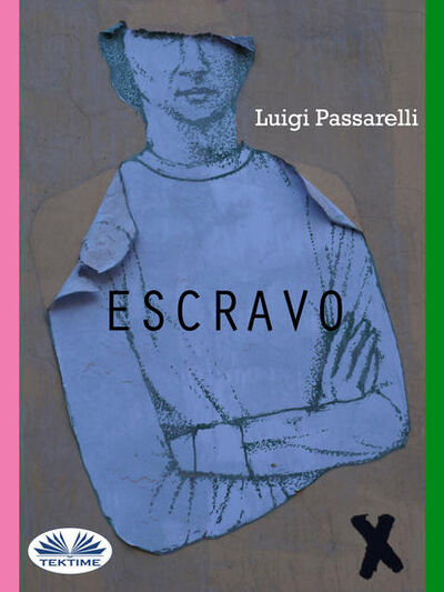 Книга: Escravo (Luigi Passarelli) ; Tektime S.r.l.s.